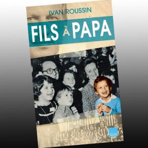 Ivan Roussin Fils à papa | Europe 1